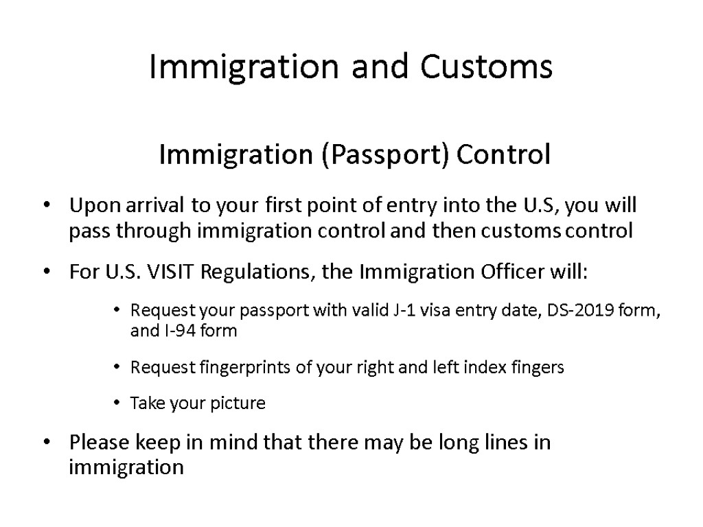 Immigration and Customs Immigration (Passport) Control Upon arrival to your first point of entry